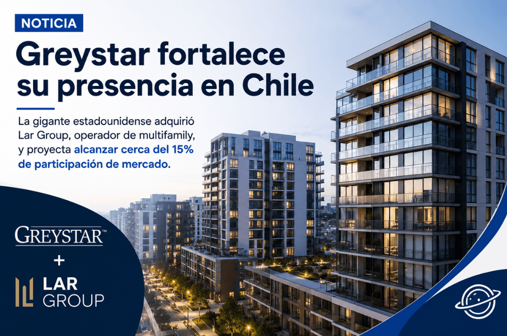 Greystar fortalece su presencia en Chile con la adquisición de Lar Group
